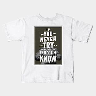 If you never try you'll never know Kids T-Shirt